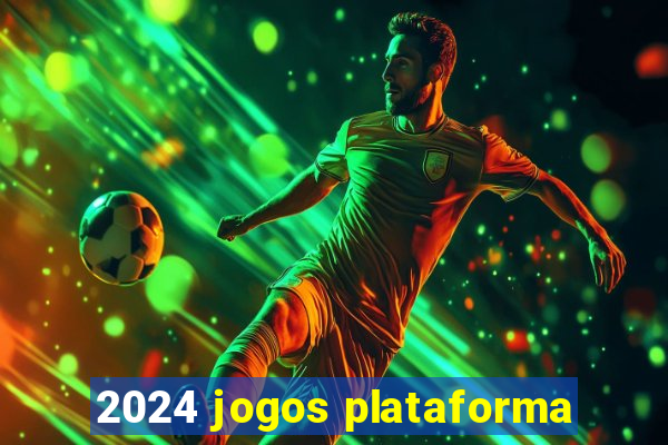 2024 jogos plataforma